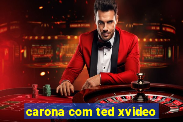 carona com ted xvideo