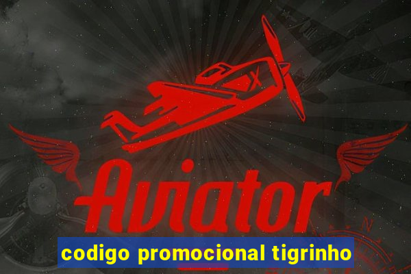 codigo promocional tigrinho