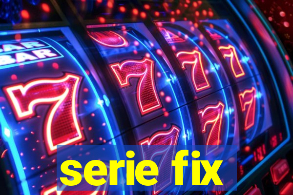 serie fix