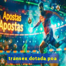 transex dotada poa