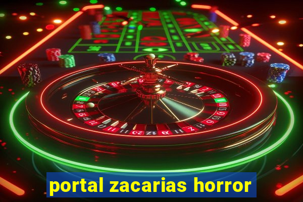 portal zacarias horror