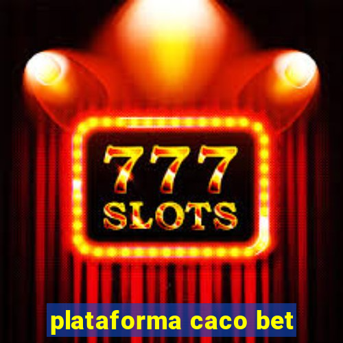 plataforma caco bet