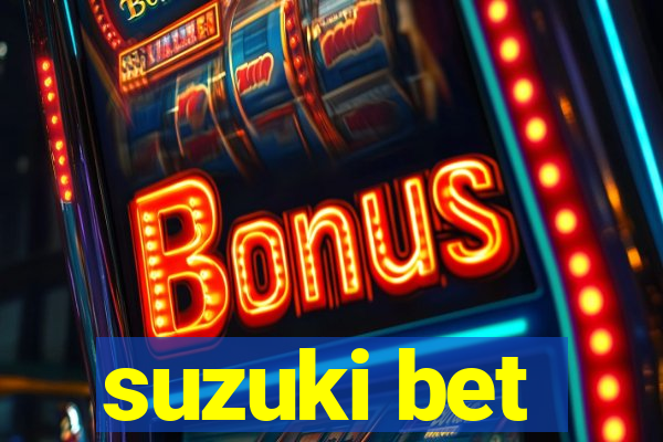 suzuki bet