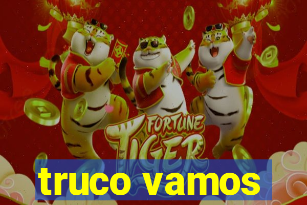 truco vamos