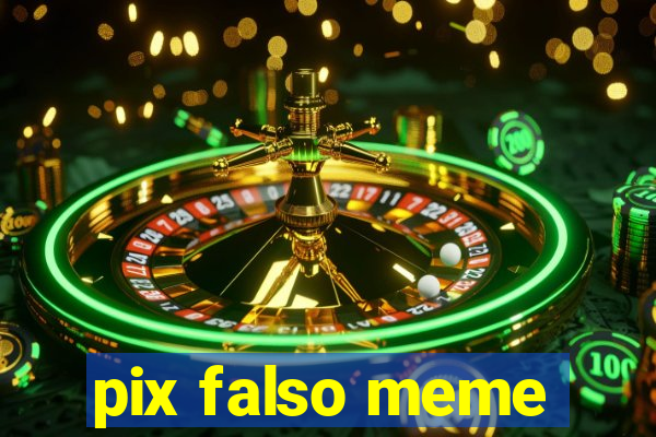 pix falso meme