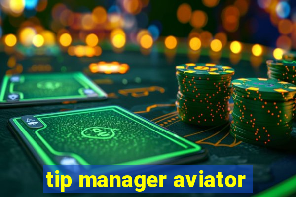 tip manager aviator