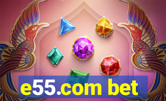 e55.com bet