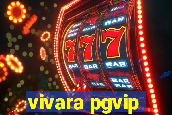 vivara pgvip