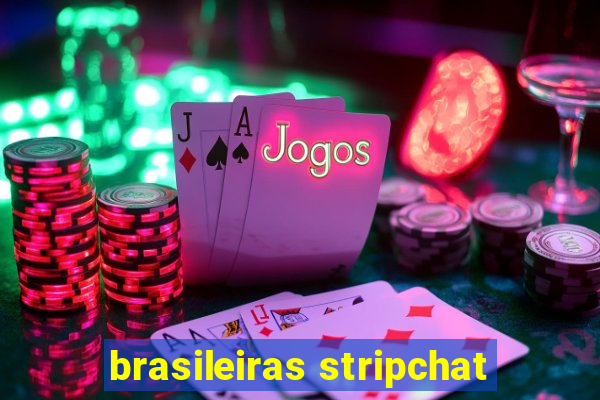 brasileiras stripchat