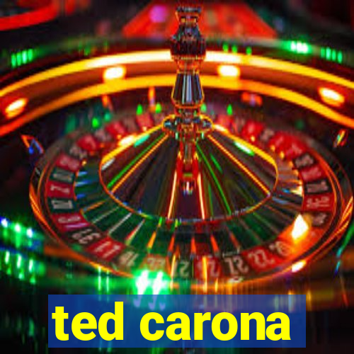 ted carona