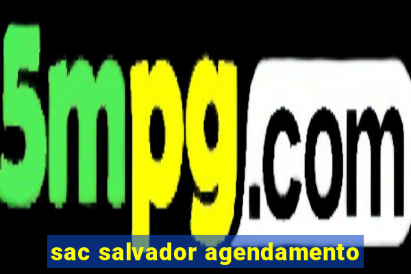 sac salvador agendamento