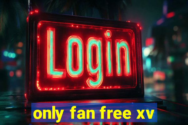 only fan free xv