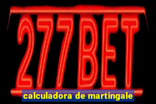 calculadora de martingale