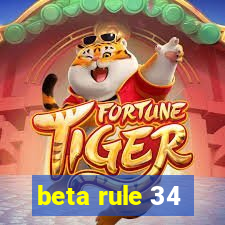 beta rule 34