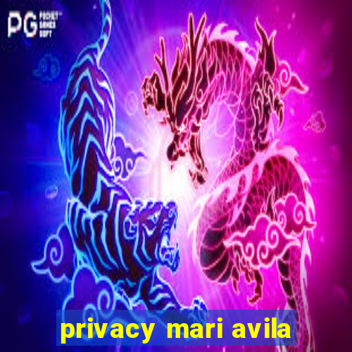 privacy mari avila