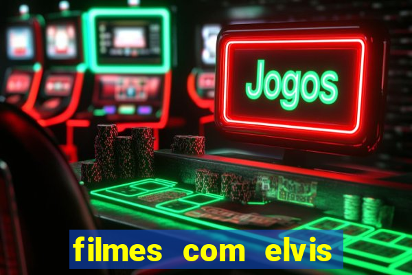 filmes com elvis presley dublado