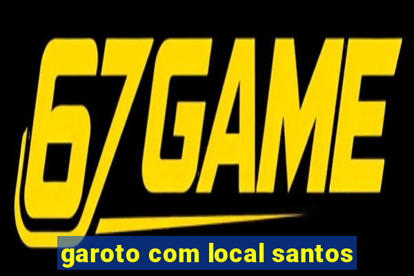 garoto com local santos