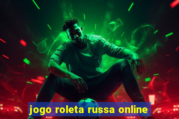 jogo roleta russa online