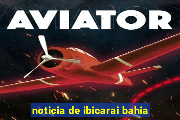 noticia de ibicarai bahia