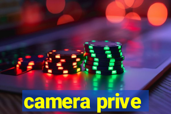 camera prive