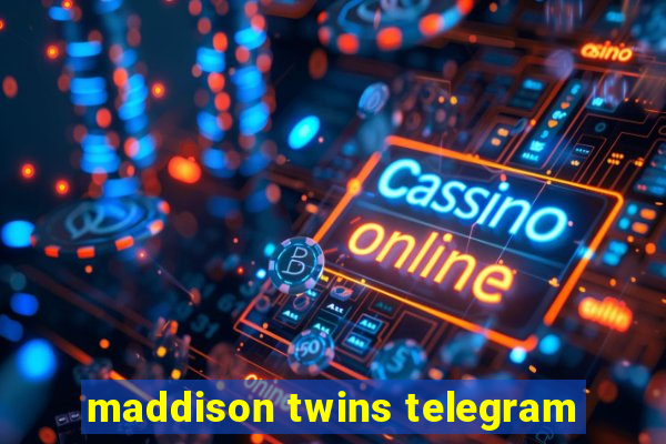 maddison twins telegram