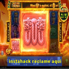 instahack reclame aqui