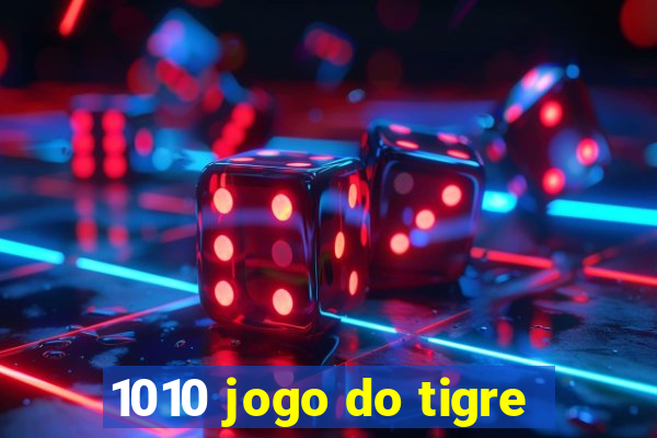 1010 jogo do tigre