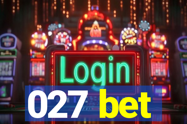 027 bet