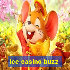 ice casino buzz