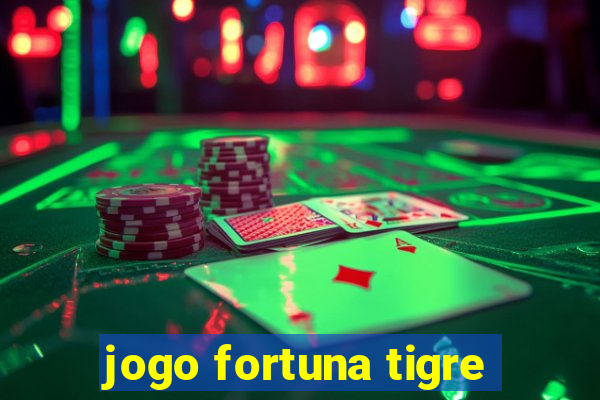 jogo fortuna tigre