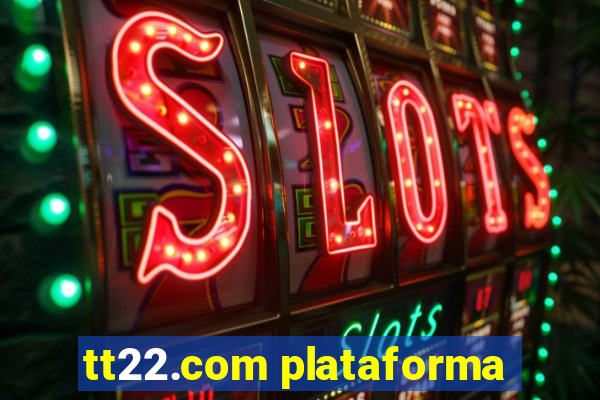 tt22.com plataforma