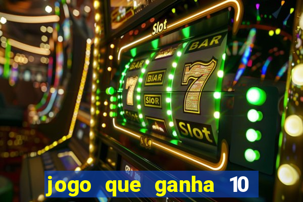 jogo que ganha 10 reais no cadastro