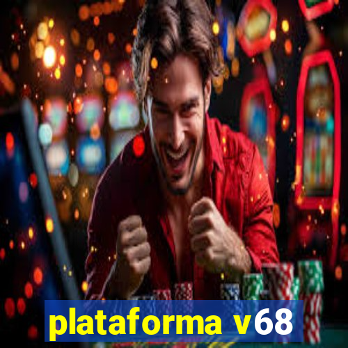 plataforma v68