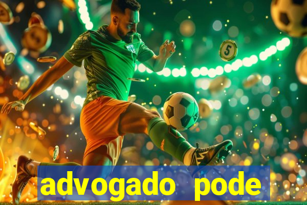 advogado pode patrocinar time de futebol