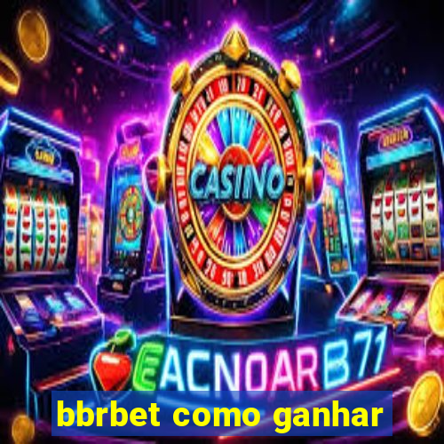 bbrbet como ganhar