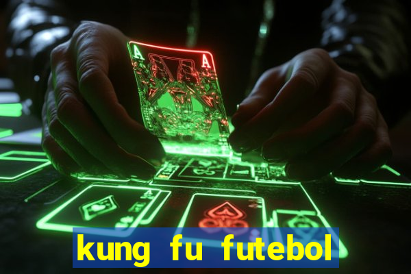 kung fu futebol clube online