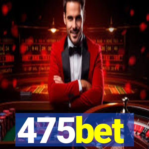 475bet