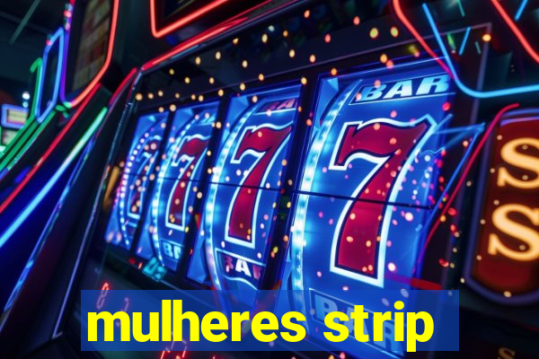 mulheres strip