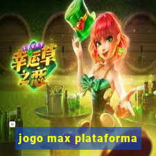 jogo max plataforma