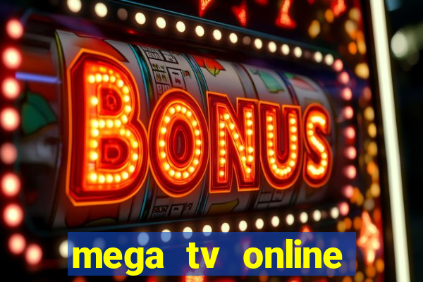 mega tv online gratis futebol ao vivo