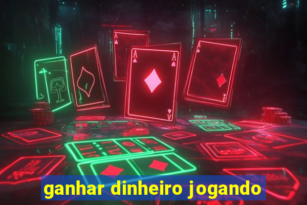 ganhar dinheiro jogando