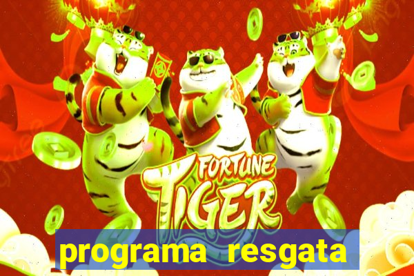 programa resgata brasil é confiável