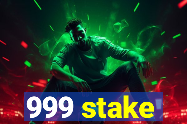 999 stake