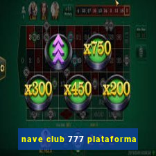 nave club 777 plataforma