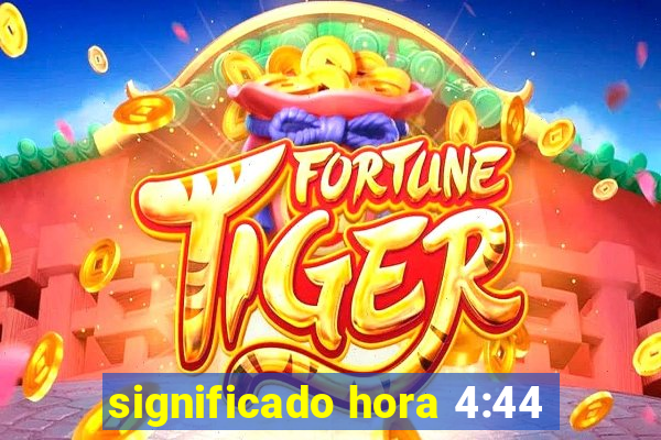 significado hora 4:44