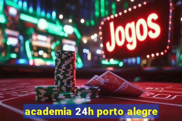 academia 24h porto alegre