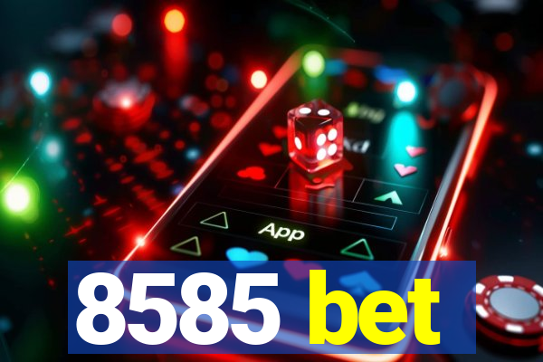 8585 bet