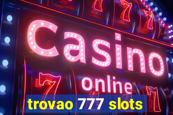 trovao 777 slots