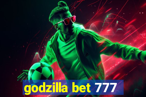 godzilla bet 777