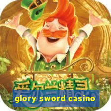 glory sword casino